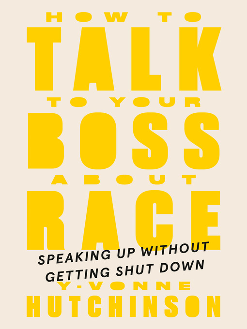 Title details for How to Talk to Your Boss About Race by Y-Vonne Hutchinson - Wait list
